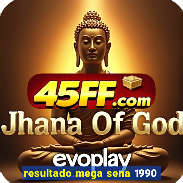 resultado mega sena 1990